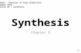 Synthesis Chapter 8 TH166 – Theories of Play Production Summer 2010 Lesson #9 – Synthesis.