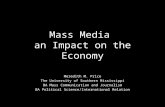 Mass Media an Impact on the Economy Meredith M. Price The University of Southern Mississippi BA Mass Communication and Journalism BA Political Science/International.