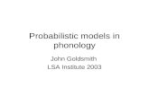 Probabilistic models in phonology John Goldsmith LSA Institute 2003.