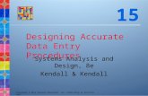 Copyright © 2011 Pearson Education, Inc. Publishing as Prentice Hall Designing Accurate Data Entry Procedures Systems Analysis and Design, 8e Kendall &