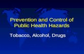 Prevention and Control of Public Health Hazards Tobacco, Alcohol, Drugs.