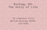 Biology 181 The Unity of Life Dr Lawrence Fritz Wettaw Biology Rm104 523-8265.