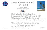 Tracey PrattDurham Exotics Workshop Exotic Searches at CDF in Run II Motivation for Exotic Searches Introduction to the Tevatron and CDF “Signature-Based”