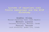Systems of equations over finite semigroups and the #CSP dichotomy Ondřej Klíma Masaryk University, Brno, Czech Republic Benoît Larose Concordia University,