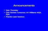 Announcements Quiz Thursday Quiz Review Tomorrow: AV Williams 4424, 4pm. Practice Quiz handout.