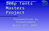 Seep Tents Masters Project Presentation to Stakeholders April 12 th, 2002 Donald Bren School of Environmental Science & Management.
