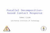 Parallel Decomposition-based Contact Response Fehmi Cirak California Institute of Technology.