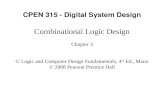 CPEN 315 - Digital System Design Combinational Logic Design Chapter 3 © Logic and Computer Design Fundamentals, 4 rd Ed., Mano © 2008 Pearson Prentice.