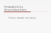 Probability Distributions Finite Random Variables.