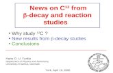 News on C 12 from  -decay and reaction studies Hans O. U. Fynbo Department of Physics and Astronomy University of Aarhus, Denmark Why study 12 C ? New.