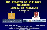 The Program of Military Oriented School of Medicine Prof. Amos Katz MD Prof Avishay Goldberg MA, MPH, PhD Faculty of Health Sciences, Ben-Gurion University,