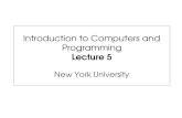 Introduction to Computers and Programming Lecture 5 New York University.