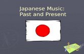 Japanese Music: Past and Present. 1) Japan and the Contemporary Music Industry 2) Contemporary Japanese Music 3) The Shamisen 4) Traditional/Contemporary.