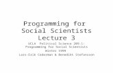Programming for Social Scientists Lecture 3 UCLA Political Science 209-1: Programming for Social Scientists Winter 1999 Lars-Erik Cederman & Benedikt Stefansson.