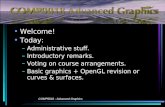 COMP9018 - Advanced Graphics Welcome! Today: –Administrative stuff. –Introductory remarks. –Voting on course arrangements. –Basic graphics + OpenGL revision.