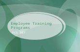 Employee Training Programs FCS 387. Employee Training Formal –Orientation –Job Instruction Training (JIT) –Certification –In-Service Informal.