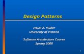 1 Design Patterns Hausi A. Müller University of Victoria Software Architecture Course Spring 2000.