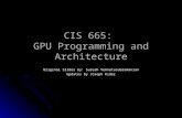 CIS 665: GPU Programming and Architecture Original Slides by: Suresh Venkatasubramanian Updates by Joseph Kider.