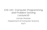 CIS 101: Computer Programming and Problem Solving Lecture10 Usman Roshan Department of Computer Science NJIT.