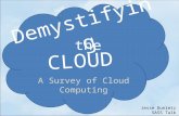 CLOUD Demystifying the Jesse Dunietz SASS Talk A Survey of Cloud Computing.