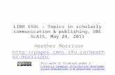 LIBR 559L – Topics in scholarly communication & publishing, UBC SLAIS, May 24, 2011 Heather Morrison  This work.
