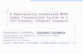 A Rate/Quality Controlled MPEG Video Transmission System in a TCP-Friendly Internet Scenario Francesco Licandro, Giovanni Schembra Dipartimento di Ingegneria.