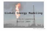 24 May 2004World Energy Modeling Global Energy Modeling Dick Lawrence Berlin 2004 Photo from Jim Baldauf.