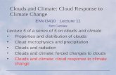 Clouds and Climate: Cloud Response to Climate Change ENVI3410 : Lecture 11 Ken Carslaw Lecture 5 of a series of 5 on clouds and climate Properties and.