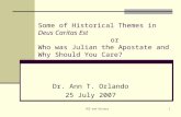 DCE and History1 Some of Historical Themes in Deus Caritas Est or Who was Julian the Apostate and Why Should You Care? Dr. Ann T. Orlando 25 July 2007.