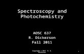 Spectroscopy and Photochemistry AOSC 637 R. Dickerson Fall 2011 Copyright © 2011 R. R. Dickerson1.