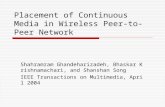 Placement of Continuous Media in Wireless Peer-to-Peer Network Shahramram Ghandeharizadeh, Bhaskar Krishnamachari, and Shanshan Song IEEE Transactions.