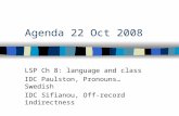 Agenda 22 Oct 2008 LSP Ch 8: language and class IDC Paulston, Pronouns…Swedish IDC Sifianou, Off-record indirectness.
