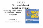 1 CA202 Spreadsheet Application Working with Other Microsoft Office Programs Lecture # 13 Dammam Community College.