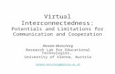 Virtual Interconnectedness: Potentials and Limitations for Communication and Cooperation Renate Motschnig Research Lab for Educational Technologies, University.