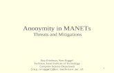 1 Anonymity in MANETs Threats and Mitigations Roy Friedman, Neer Roggel Technion, Israel Institute of Technology Computer Science Department {roy,nroggel}@cs.technion.ac.il.
