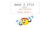 Week 5 IT14 Past and Present Verbs Game 2. Past and Present Verbs Game 2 Week 5 IT14 This teacher led activity aims to help children differentiate between.