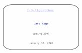 I/O-Algorithms Lars Arge Spring 2007 January 30, 2007.