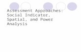 Assessment Approaches: Social Indicator, Spatial, and Power Analysis.