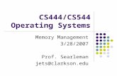 CS444/CS544 Operating Systems Memory Management 3/28/2007 Prof. Searleman jets@clarkson.edu.