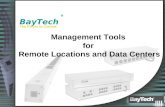 ® BayTech Management Tools for Remote Locations and Data Centers The Power to Control.