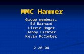 MMC Hammer Group members: Ed Barnard Lizzie Hager Jenny Lichter Kevin McComber 2-26-04.