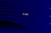 Lisp. Versions of LISP Lisp is an old language with many variants –LISP is an acronym for List Processing language Lisp is alive and well today Most modern.