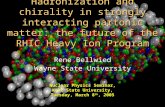 1 Hadronization and chirality in strongly interacting partonic matter: the future of the RHIC Heavy Ion Program Rene Bellwied Wayne State University Nuclear.