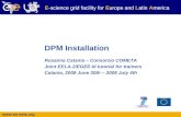 Www.eu-eela.org E-science grid facility for Europe and Latin America DPM Installation Rosanna Catania – Consorzio COMETA Joint EELA-2/EGEE-III tutorial.
