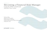 Becoming a Financial Risk Manager Using the FRM ® to Build and Advance Your Career William May Senior Vice President FRM Program Manager Global Association.