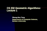 CS 232 Geometric Algorithms: Lecture 1 Shang-Hua Teng Department of Computer Science, Boston University.