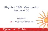 Physics 106: Mechanics Lecture 07 Wenda Cao NJIT Physics Department.
