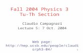 1 Fall 2004 Physics 3 Tu-Th Section Claudio Campagnari Lecture 5: 7 Oct. 2004 Web page: