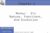 1 Chapter 2 Money: Its Nature, Functions, And Evolution ©Thomson/South-Western 2006.
