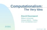 Jump to first page Computationalism: The Very Idea David Davenport Bilkent University, Ankara 06533 – Turkey. Email: david@bilkent.edu.tr disclaimer (non-standard!)